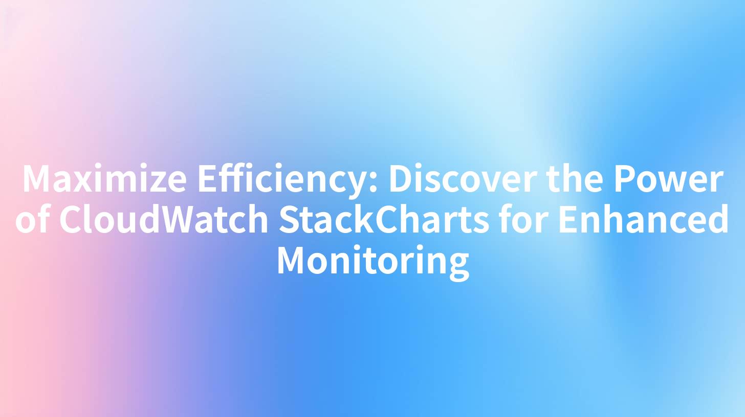 Maximize Efficiency: Discover the Power of CloudWatch StackCharts for Enhanced Monitoring