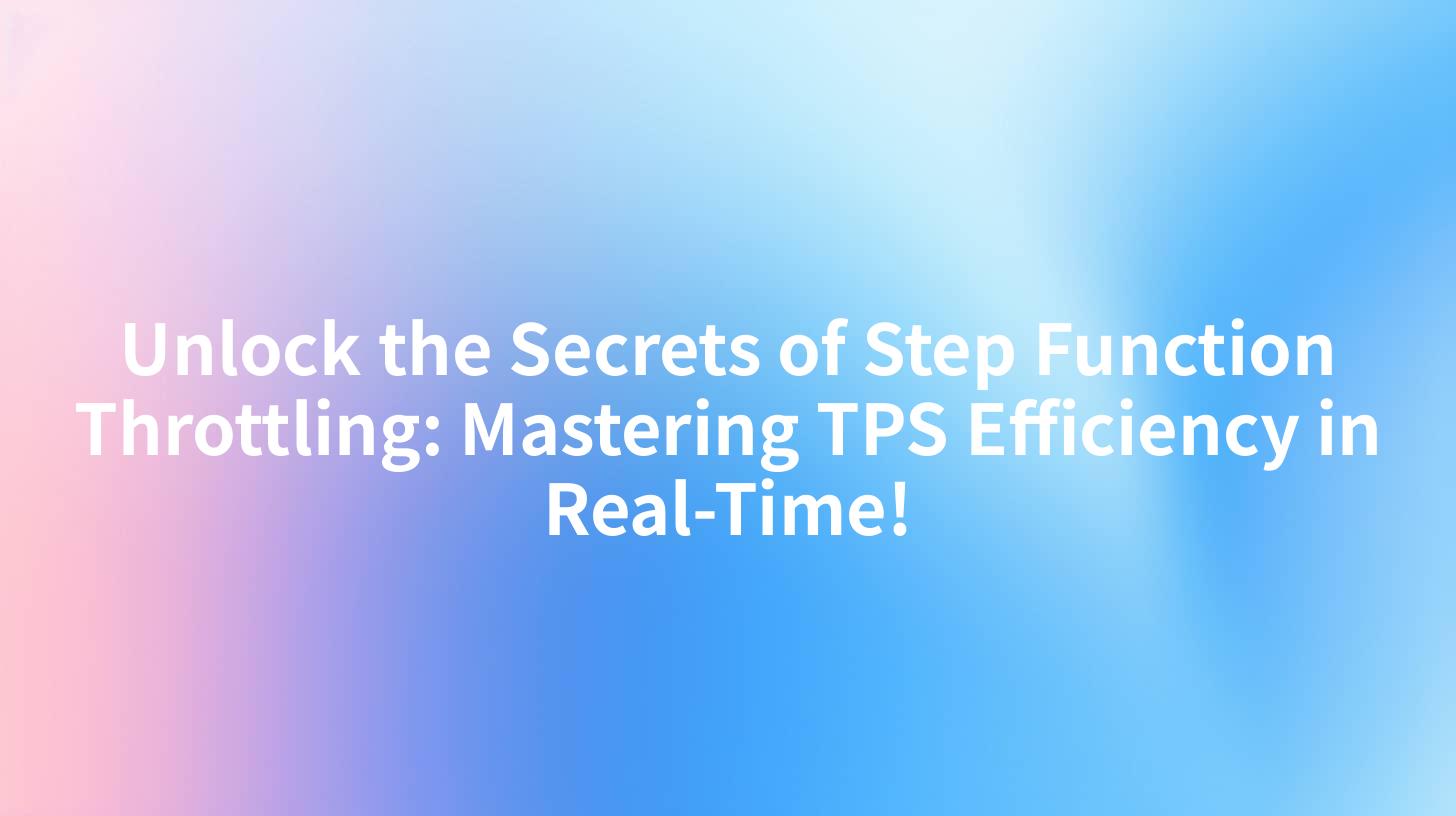Unlock the Secrets of Step Function Throttling: Mastering TPS Efficiency in Real-Time!