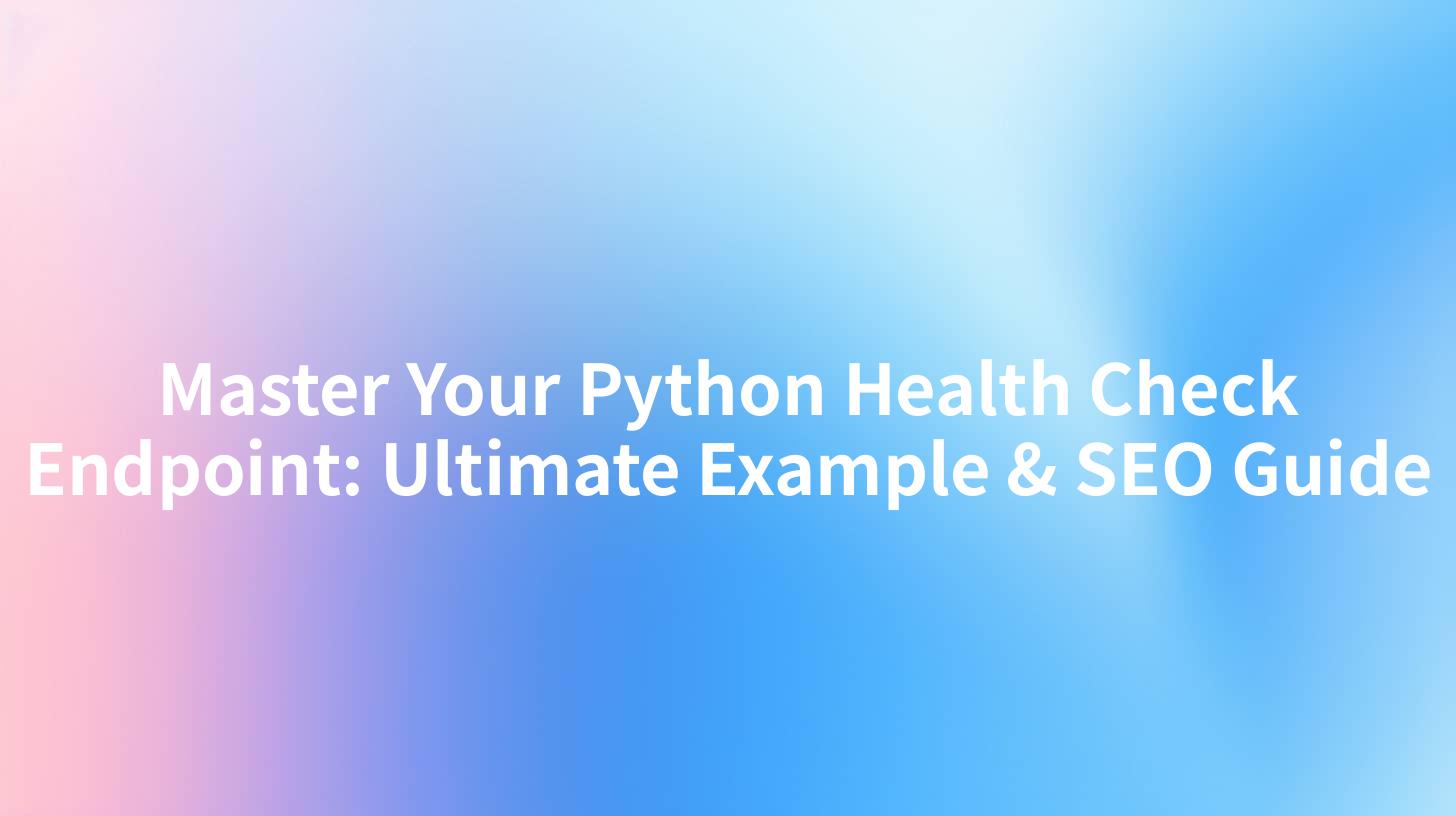 Master Your Python Health Check Endpoint: Ultimate Example & SEO Guide