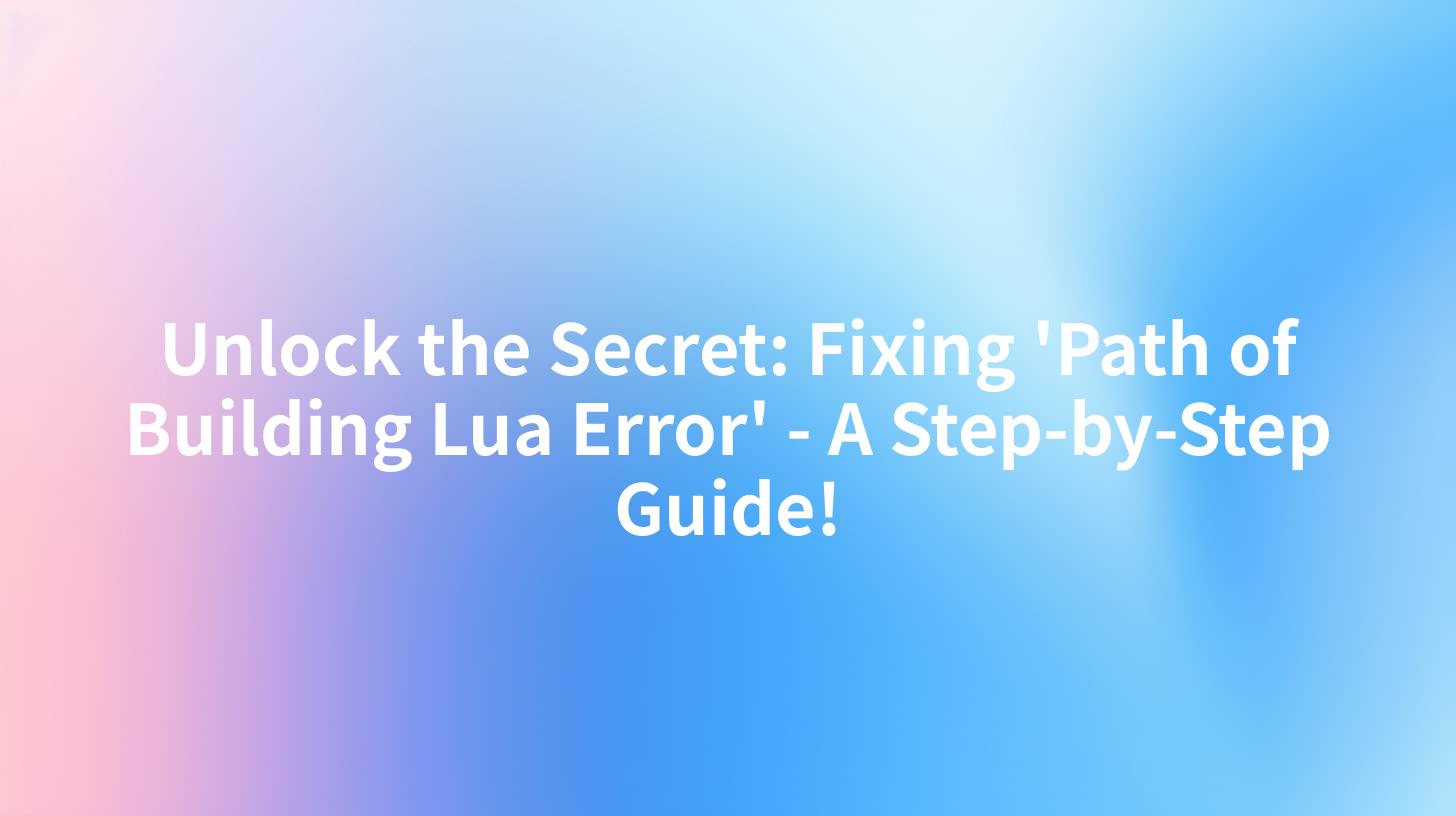 Unlock the Secret: Fixing 'Path of Building Lua Error' - A Step-by-Step Guide!