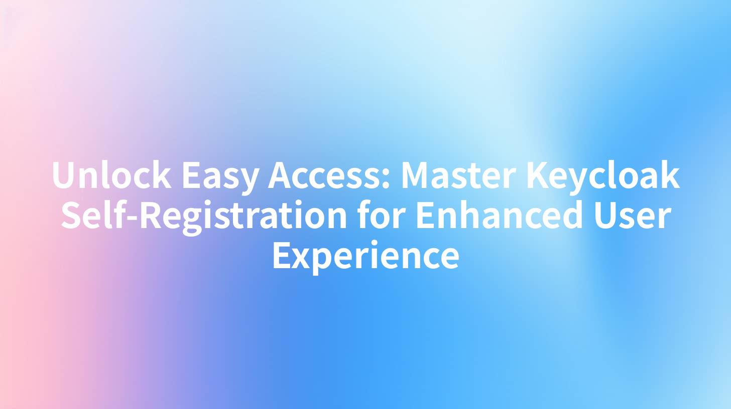Unlock Easy Access: Master Keycloak Self-Registration for Enhanced User Experience