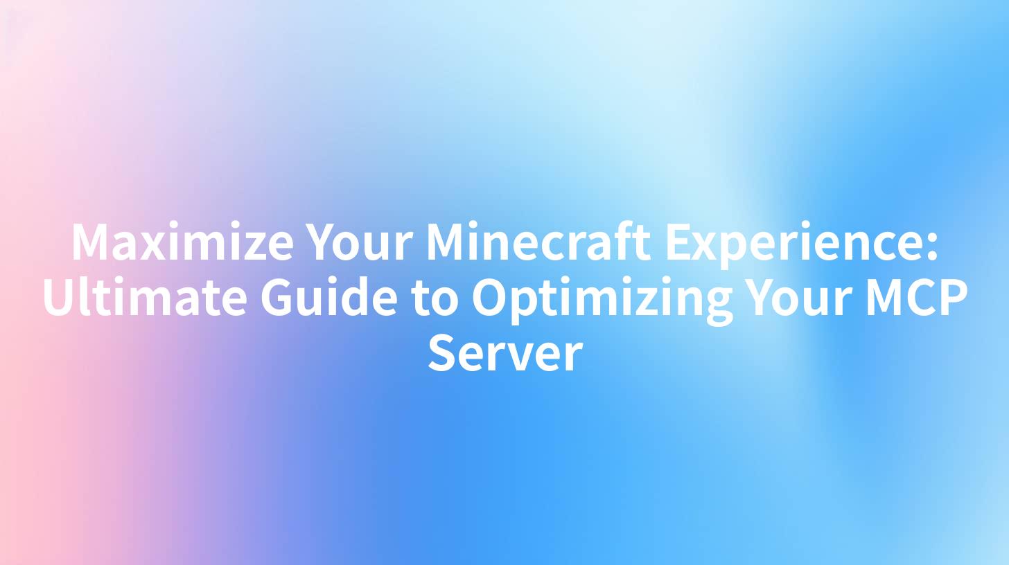 Maximize Your Minecraft Experience: Ultimate Guide to Optimizing Your MCP Server