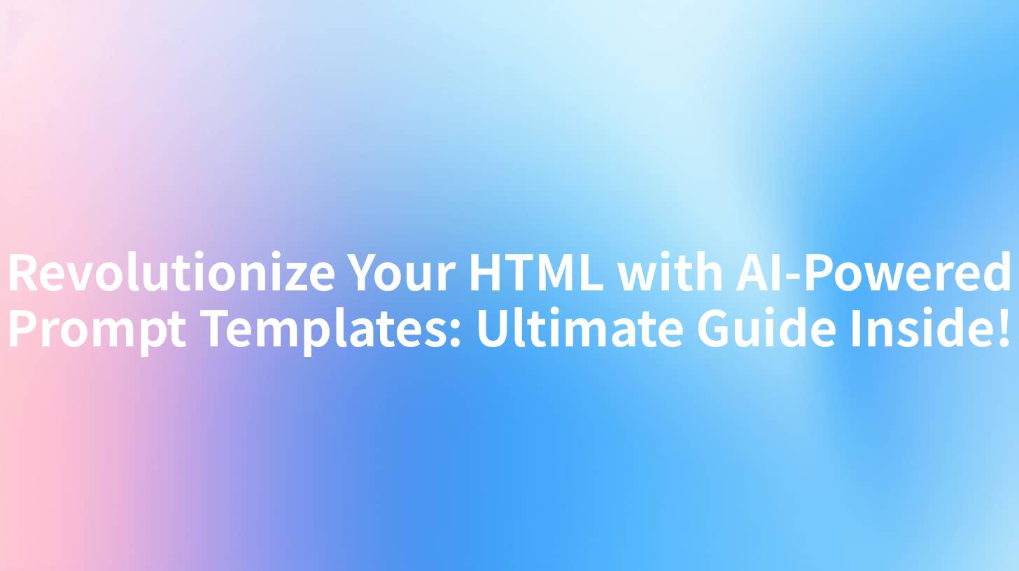 Revolutionize Your HTML with AI-Powered Prompt Templates: Ultimate Guide Inside!