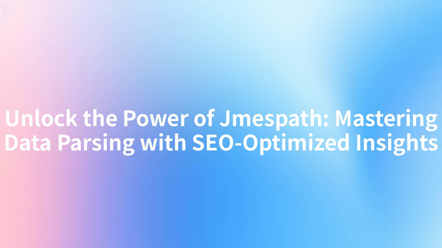 Unlock the Power of Jmespath: Mastering Data Parsing with SEO-Optimized Insights
