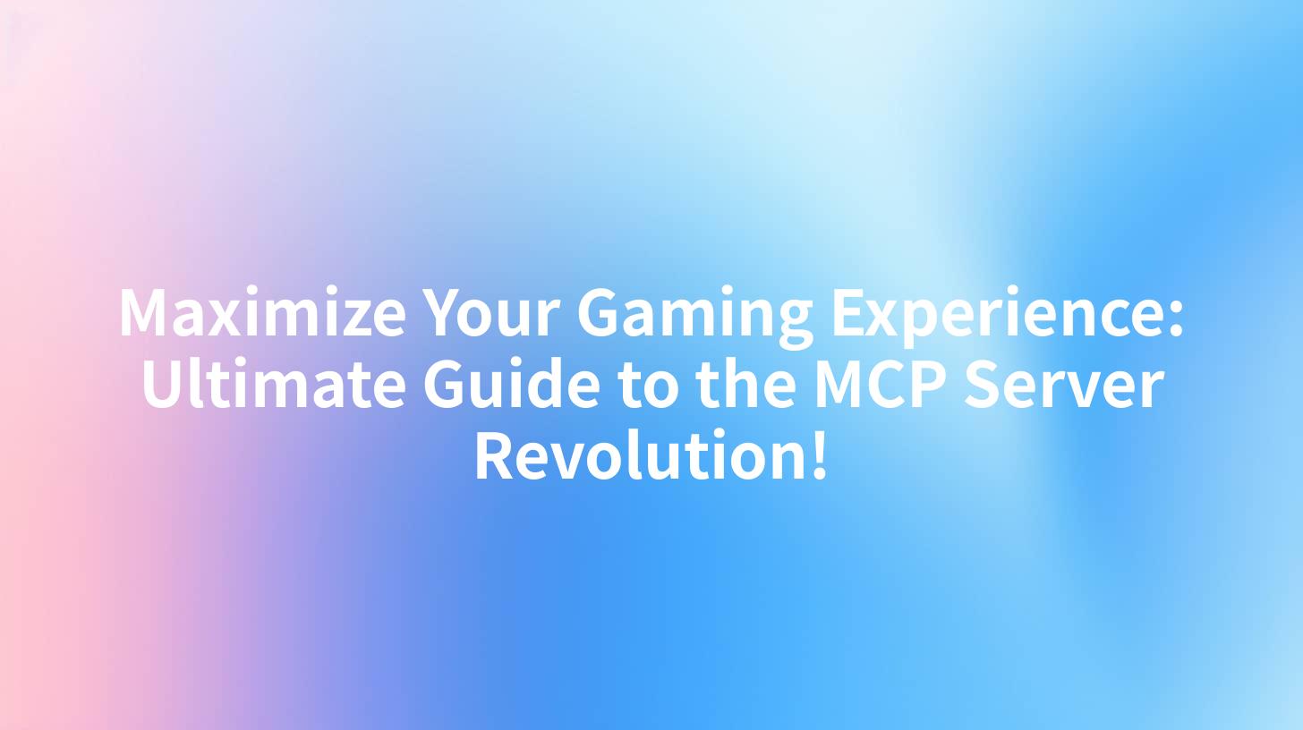 Maximize Your Gaming Experience: Ultimate Guide to the MCP Server Revolution!