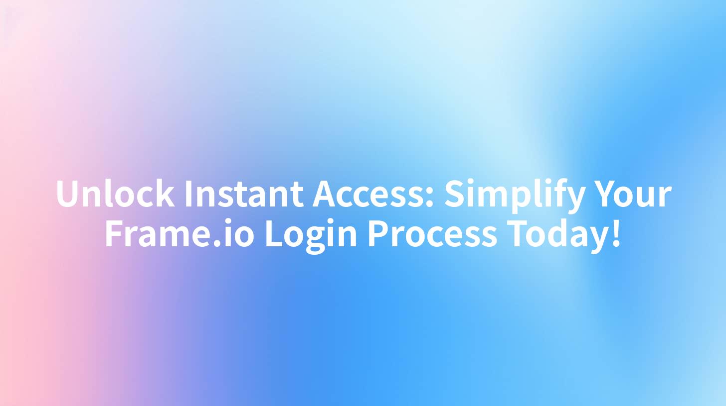 Unlock Instant Access: Simplify Your Frame.io Login Process Today!