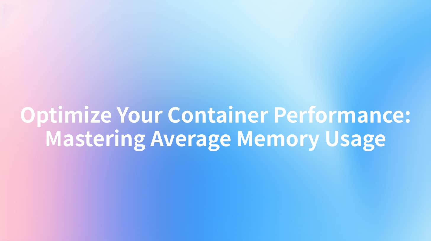 Optimize Your Container Performance: Mastering Average Memory Usage