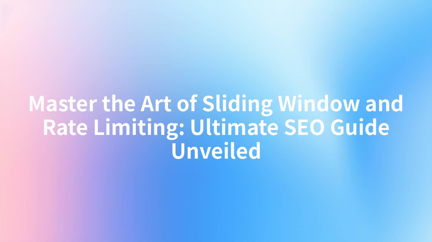 Master the Art of Sliding Window and Rate Limiting: Ultimate SEO Guide Unveiled