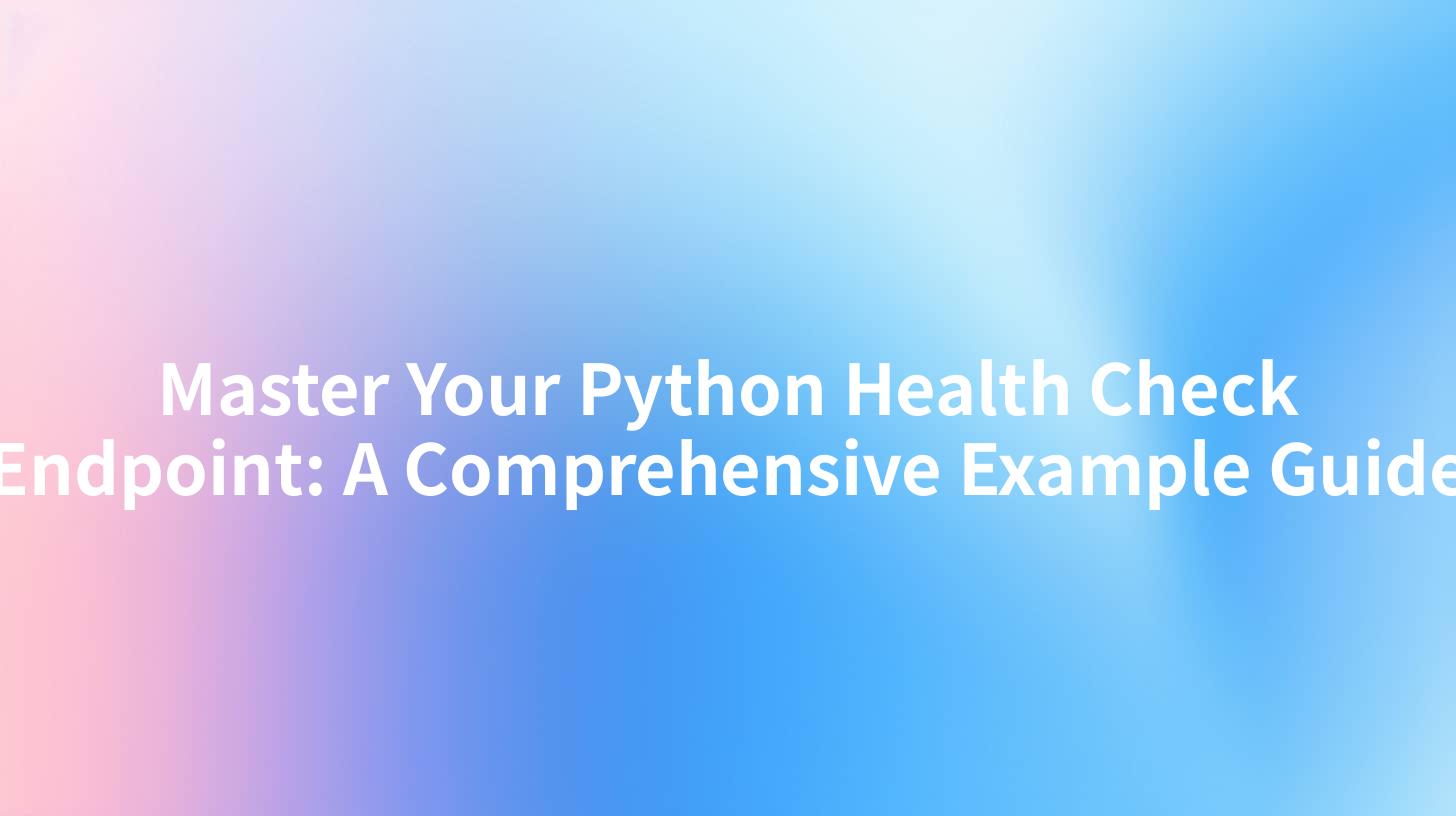 Master Your Python Health Check Endpoint: A Comprehensive Example Guide