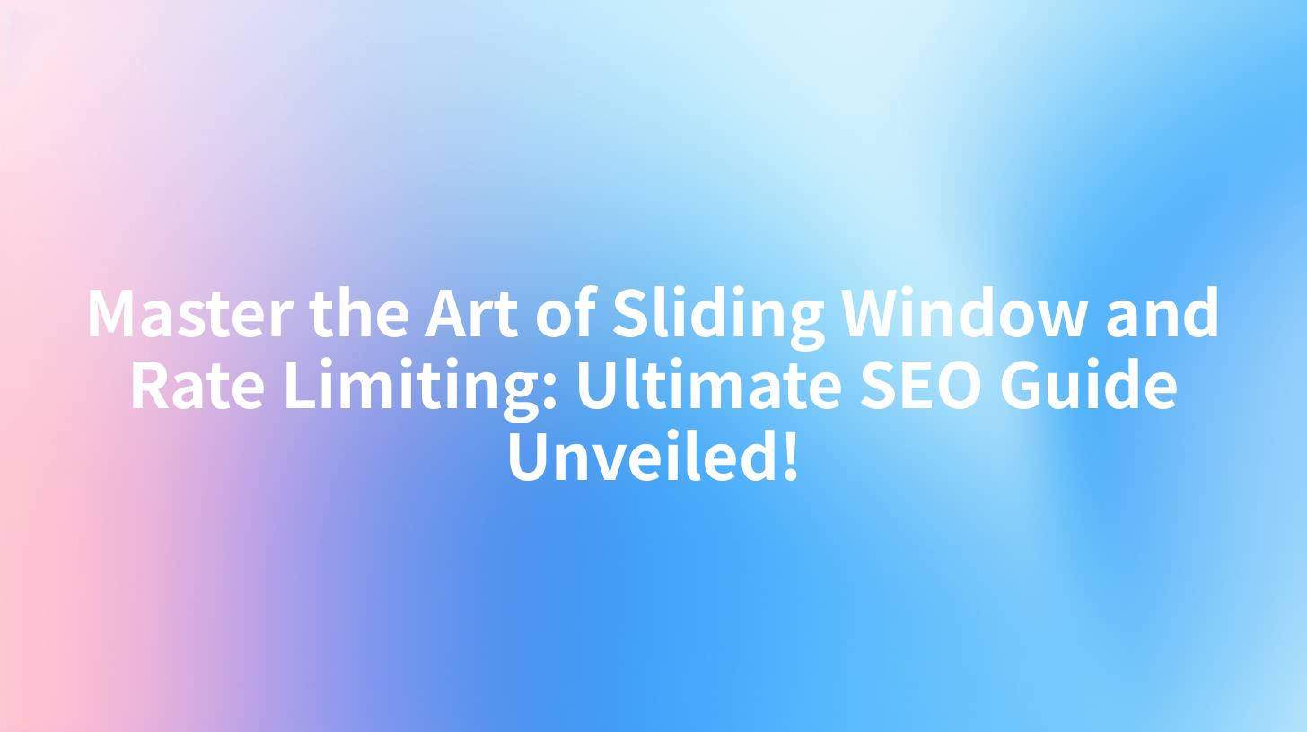 Master the Art of Sliding Window and Rate Limiting: Ultimate SEO Guide Unveiled!