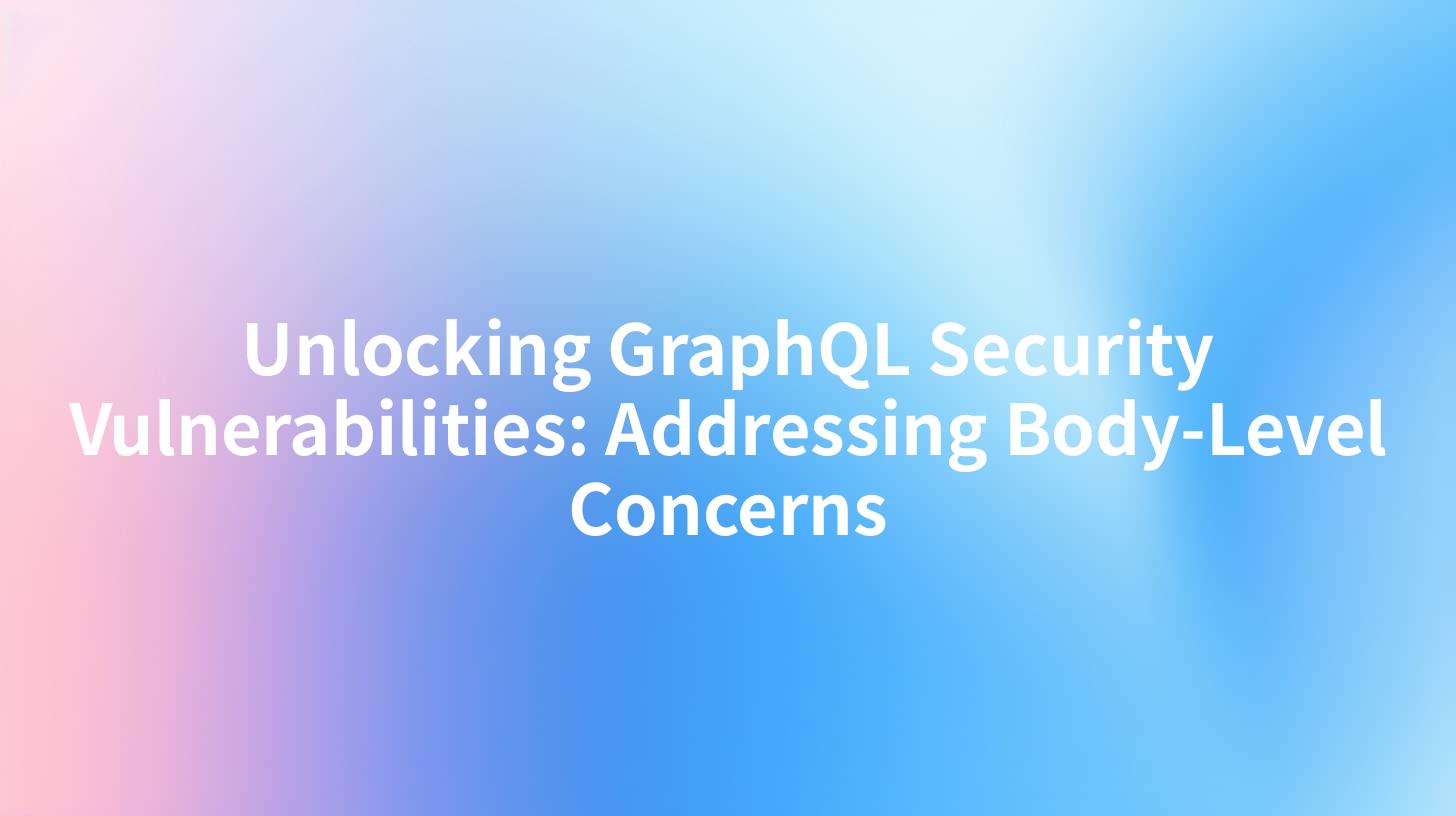 Unlocking GraphQL Security Vulnerabilities: Addressing Body-Level Concerns