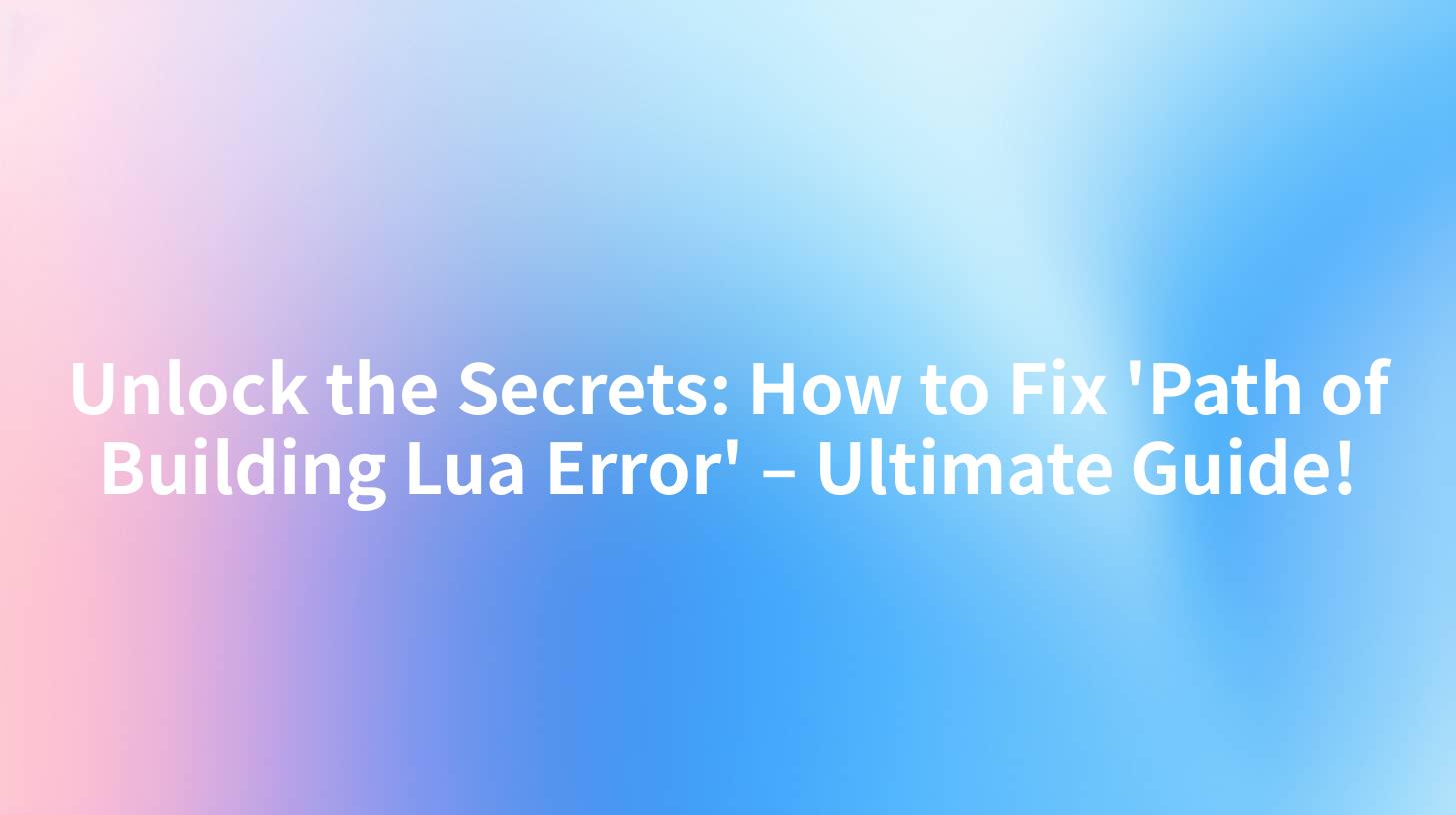 Unlock the Secrets: How to Fix 'Path of Building Lua Error' – Ultimate Guide!