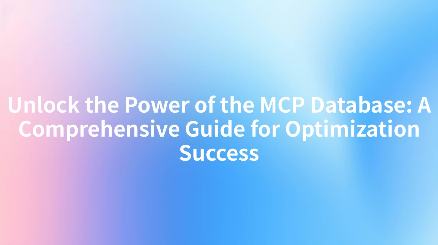 Unlock the Power of the MCP Database: A Comprehensive Guide for Optimization Success