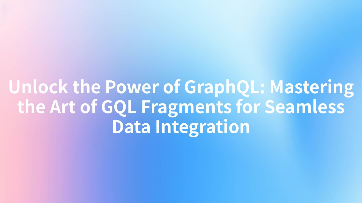 Unlock the Power of GraphQL: Mastering the Art of GQL Fragments for Seamless Data Integration