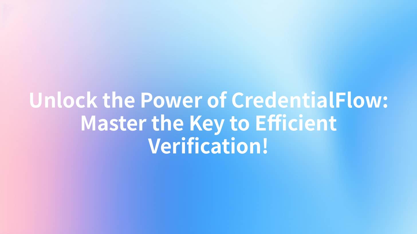 Unlock the Power of CredentialFlow: Master the Key to Efficient Verification!