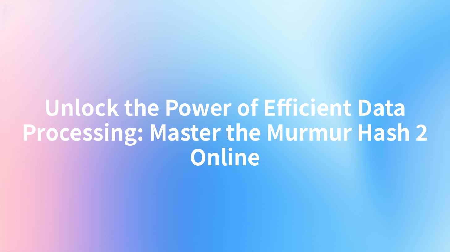 Unlock the Power of Efficient Data Processing: Master the Murmur Hash 2 Online
