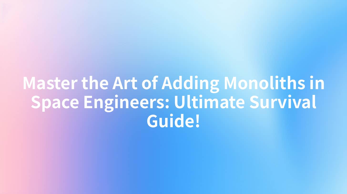 Master the Art of Adding Monoliths in Space Engineers: Ultimate Survival Guide!