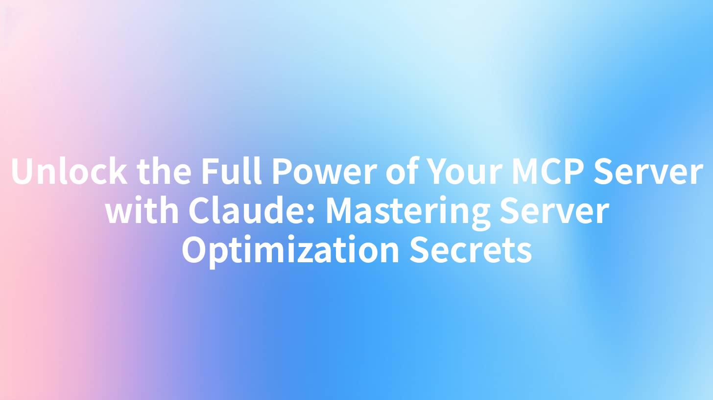 Unlock the Full Power of Your MCP Server with Claude: Mastering Server Optimization Secrets