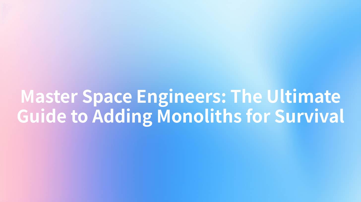 Master Space Engineers: The Ultimate Guide to Adding Monoliths for Survival