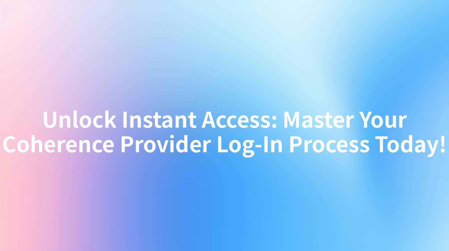 Unlock Instant Access: Master Your Coherence Provider Log-In Process Today!