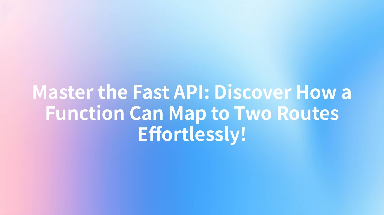 Master the Fast API: Discover How a Function Can Map to Two Routes Effortlessly!