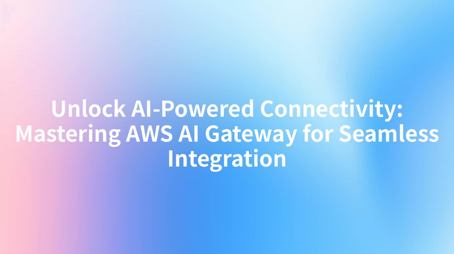 Unlock AI-Powered Connectivity: Mastering AWS AI Gateway for Seamless Integration