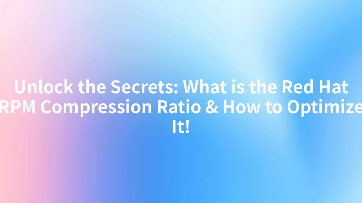 Unlock the Secrets: What is the Red Hat RPM Compression Ratio & How to Optimize It!