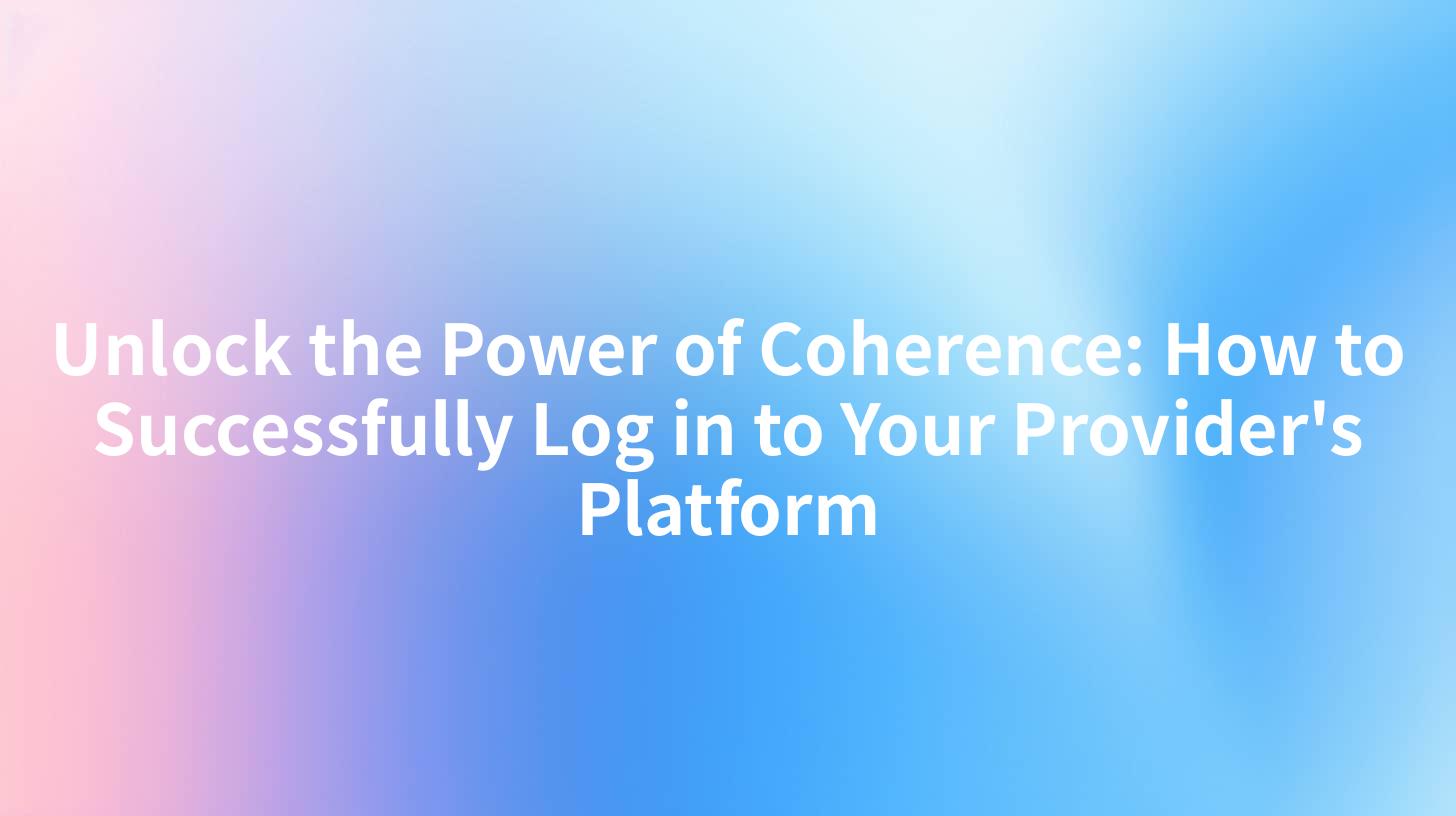 Unlock the Power of Coherence: How to Successfully Log in to Your Provider's Platform