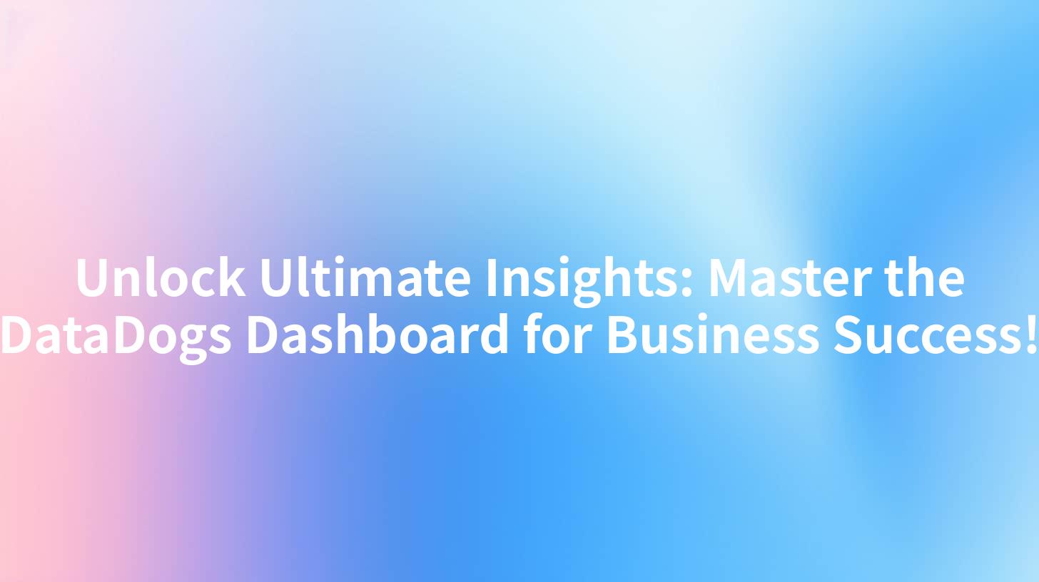 Unlock Ultimate Insights: Master the DataDogs Dashboard for Business Success!