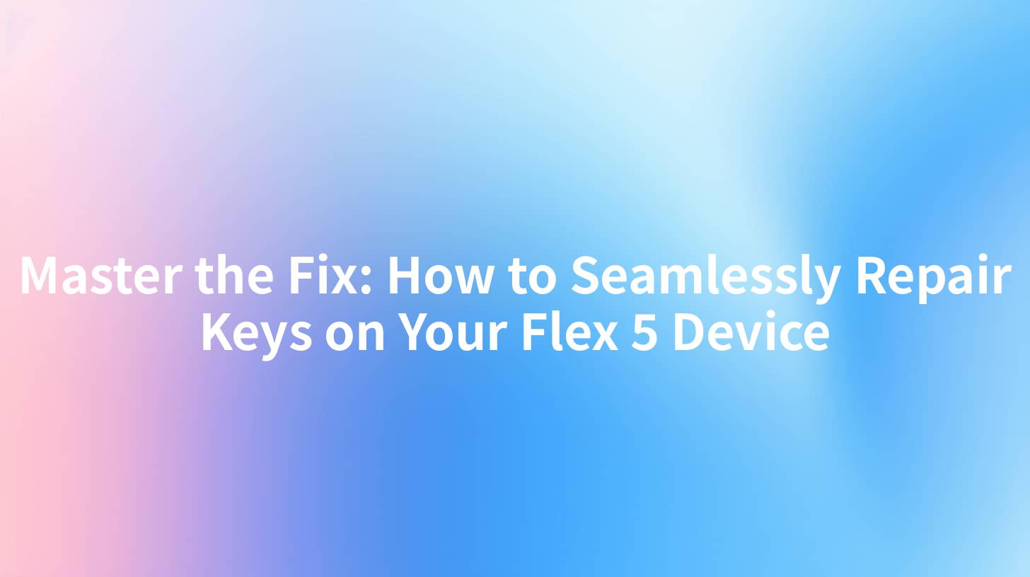 Master the Fix: How to Seamlessly Repair Keys on Your Flex 5 Device