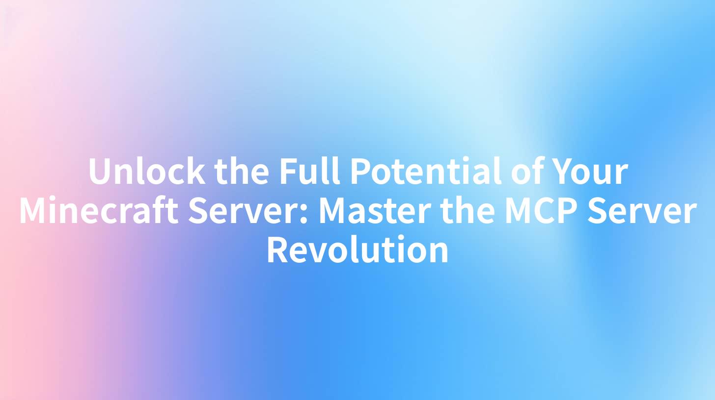 Unlock the Full Potential of Your Minecraft Server: Master the MCP Server Revolution