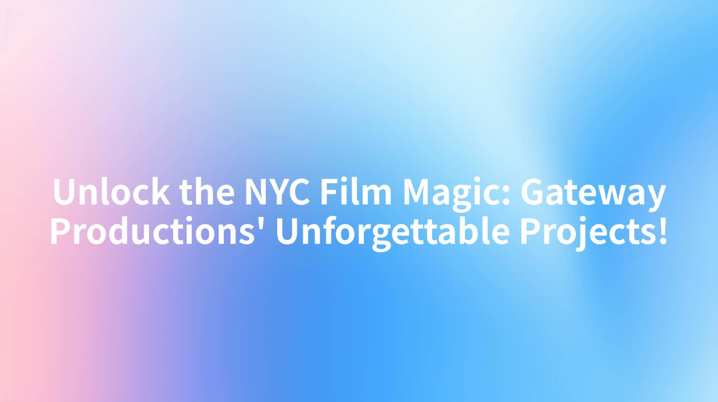 Unlock the NYC Film Magic: Gateway Productions' Unforgettable Projects!