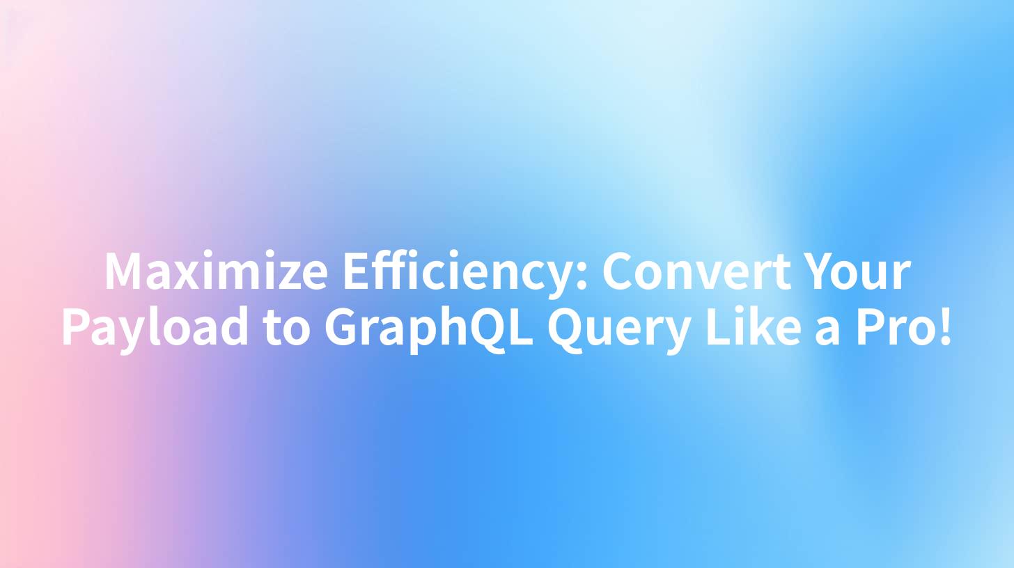 Maximize Efficiency: Convert Your Payload to GraphQL Query Like a Pro!
