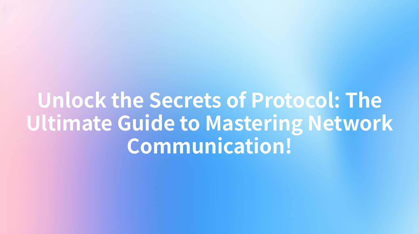 Unlock the Secrets of Protocol: The Ultimate Guide to Mastering Network Communication!
