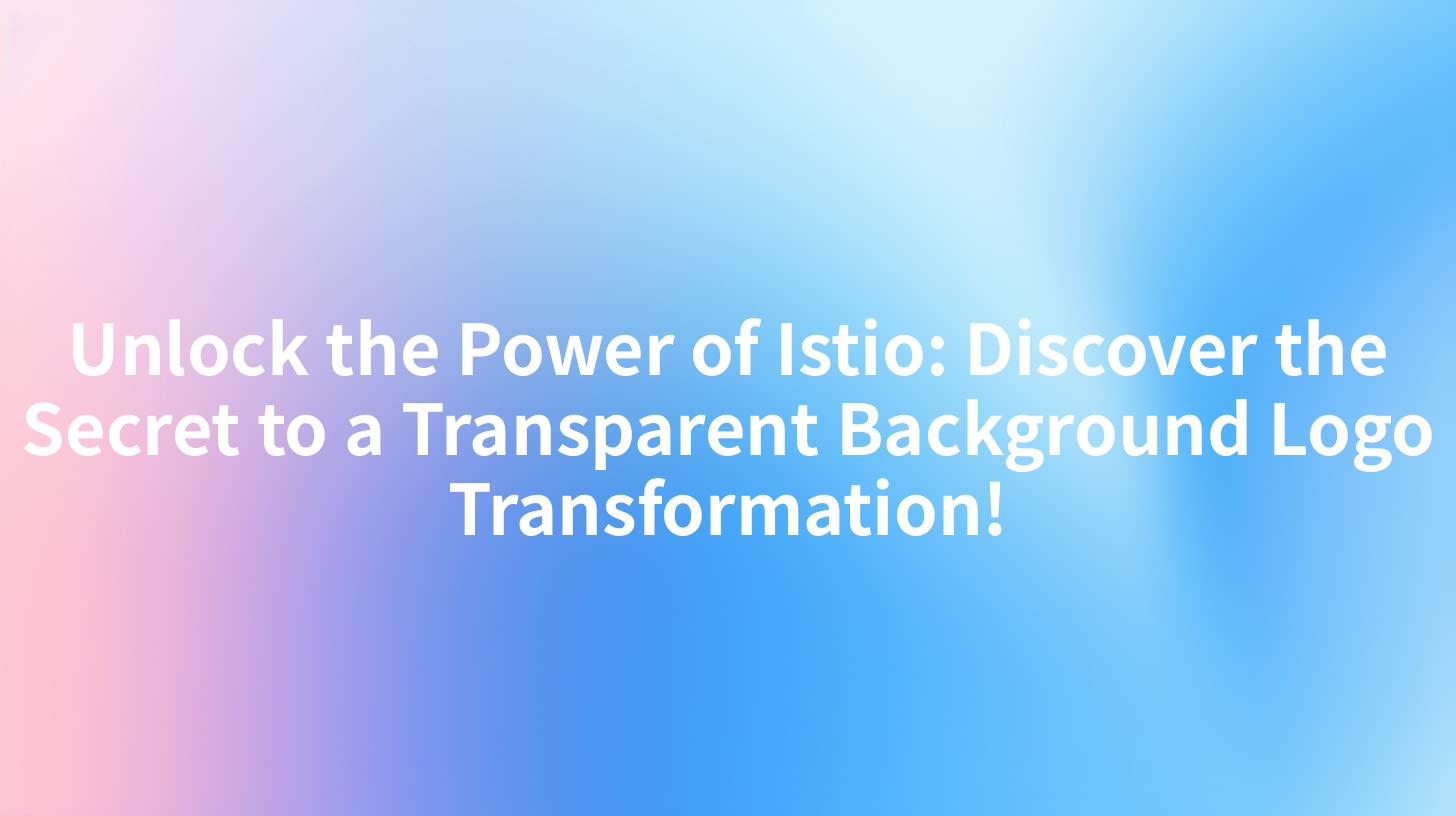 Unlock the Power of Istio: Discover the Secret to a Transparent Background Logo Transformation!