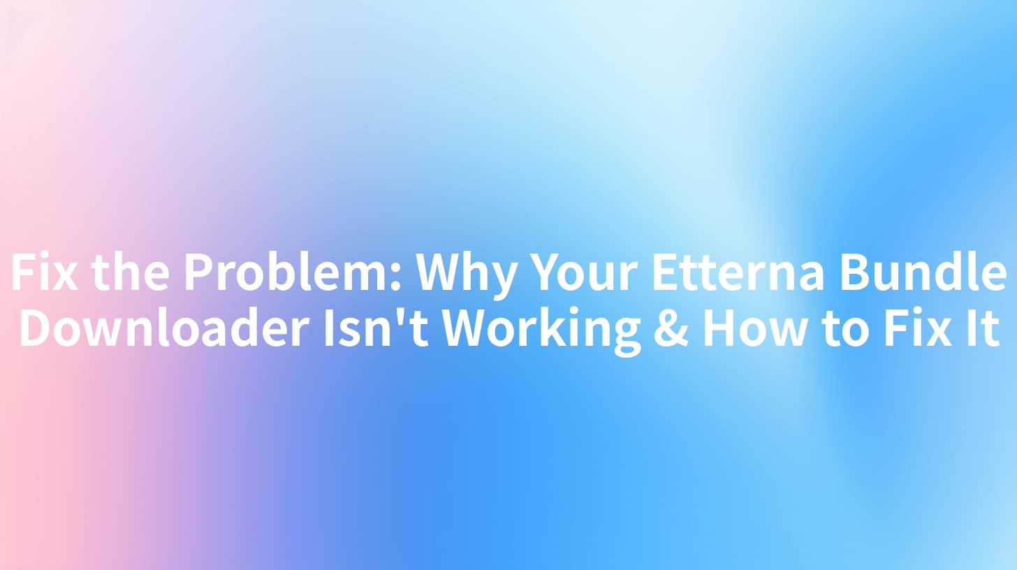 Fix the Problem: Why Your Etterna Bundle Downloader Isn't Working & How to Fix It