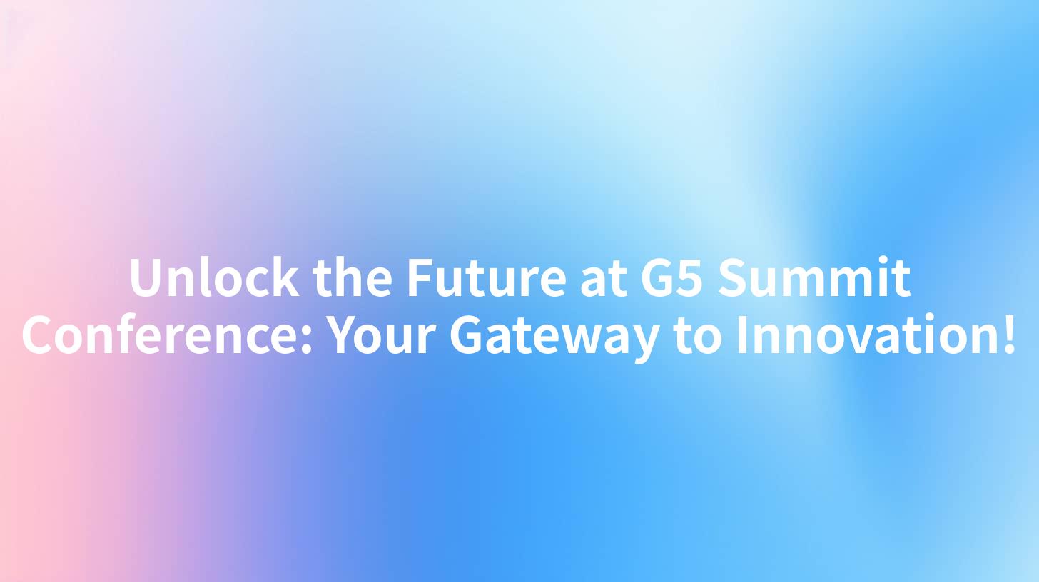 Unlock the Future at G5 Summit Conference: Your Gateway to Innovation!