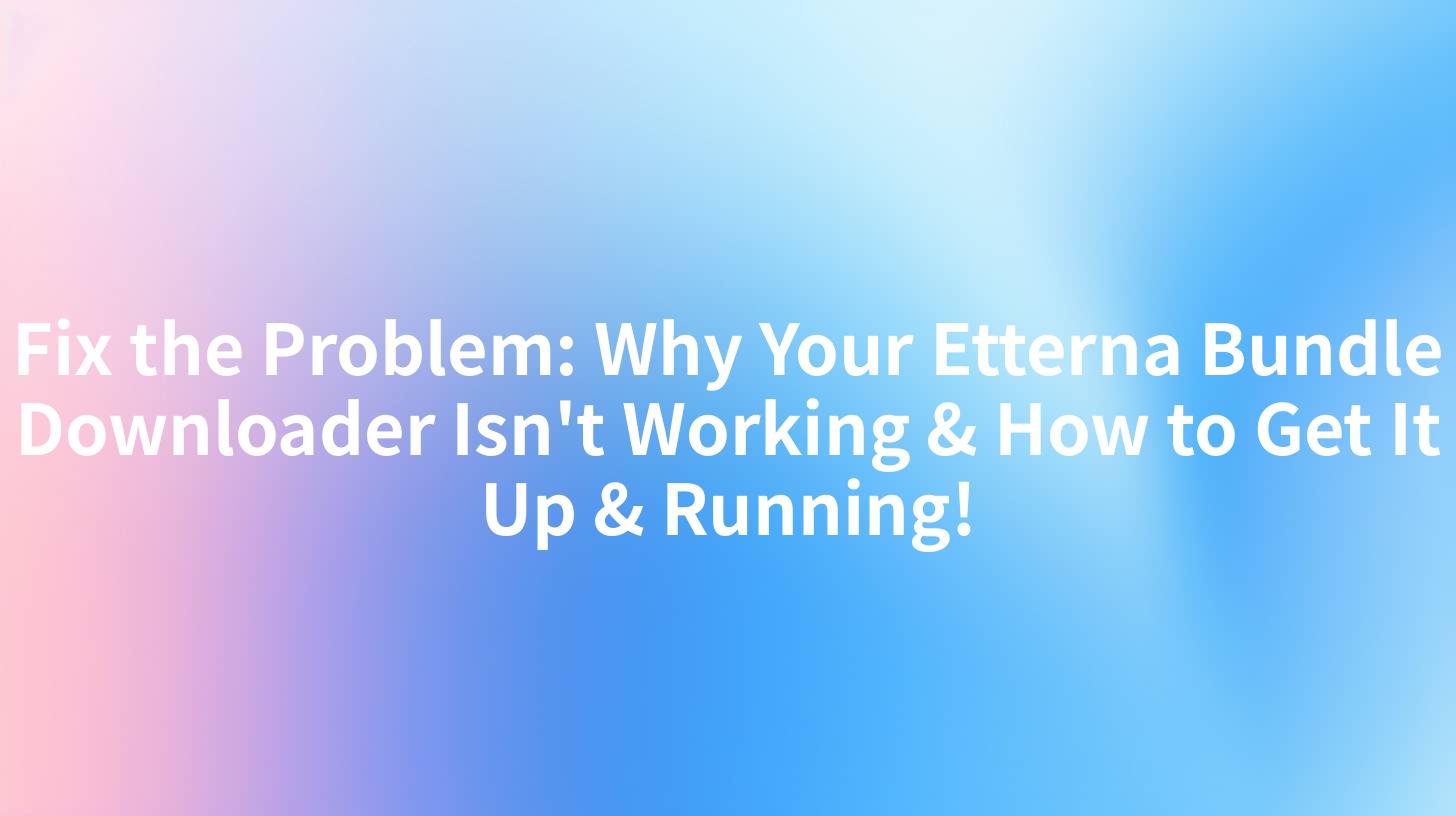 Fix the Problem: Why Your Etterna Bundle Downloader Isn't Working & How to Get It Up & Running!