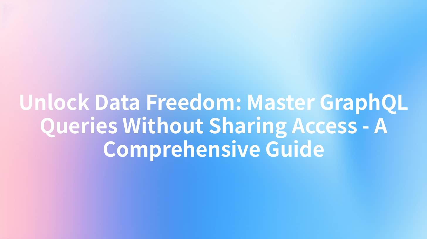 Unlock Data Freedom: Master GraphQL Queries Without Sharing Access - A Comprehensive Guide