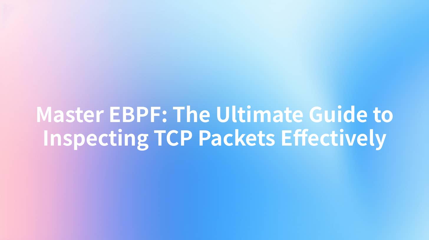 Master EBPF: The Ultimate Guide to Inspecting TCP Packets Effectively