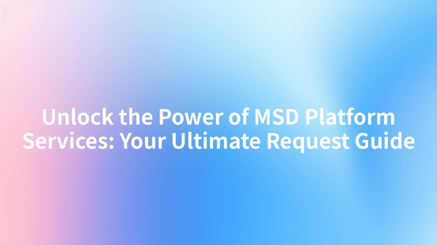 Unlock the Power of MSD Platform Services: Your Ultimate Request Guide