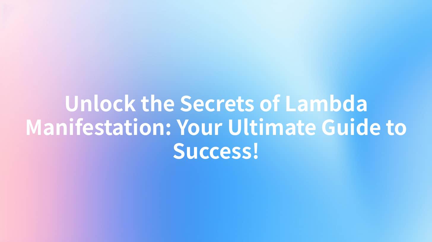 Unlock the Secrets of Lambda Manifestation: Your Ultimate Guide to Success!