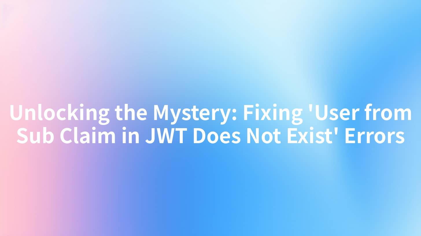 Unlocking the Mystery: Fixing 'User from Sub Claim in JWT Does Not Exist' Errors