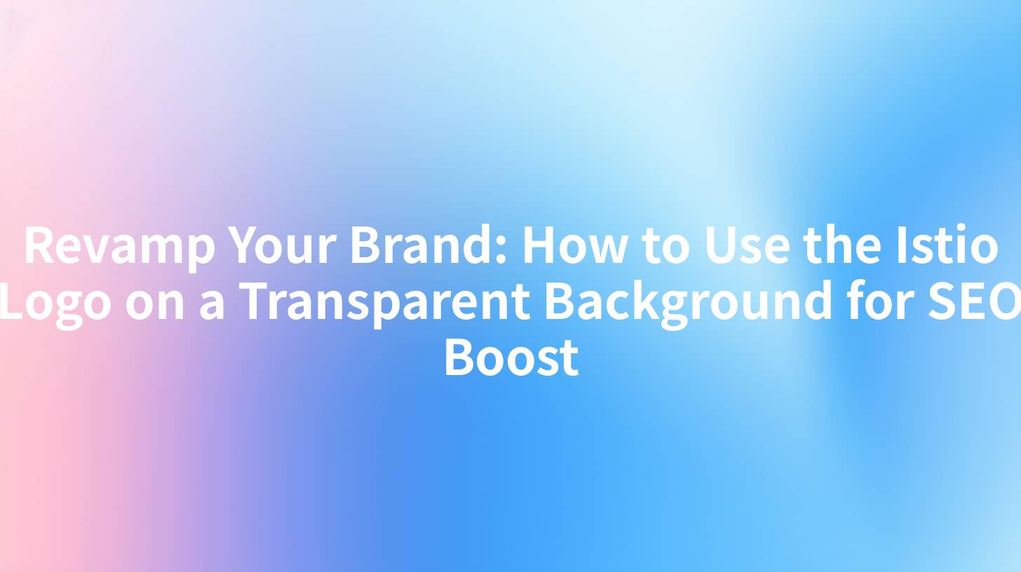 Revamp Your Brand: How to Use the Istio Logo on a Transparent Background for SEO Boost