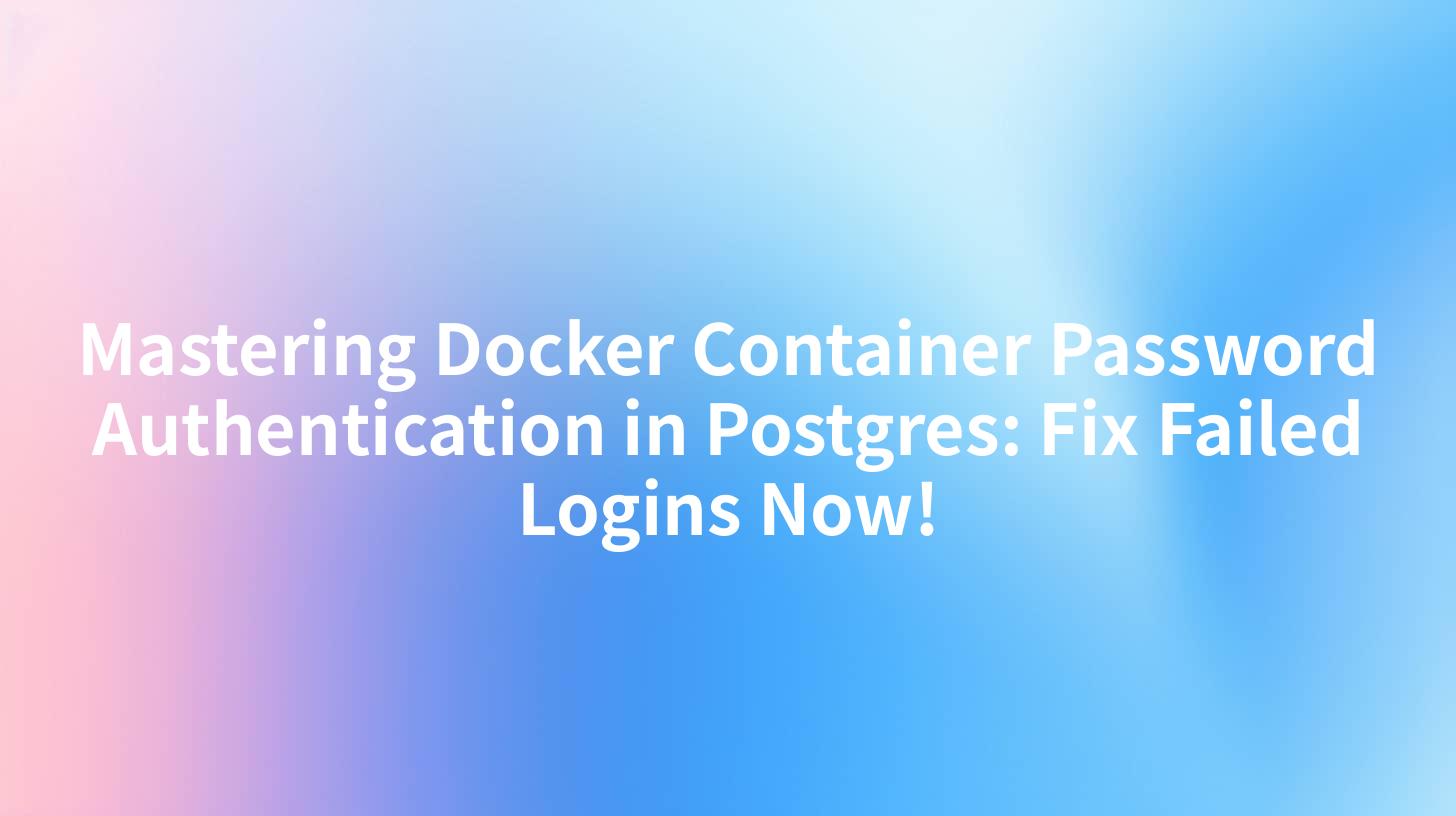 Mastering Docker Container Password Authentication in Postgres: Fix Failed Logins Now!