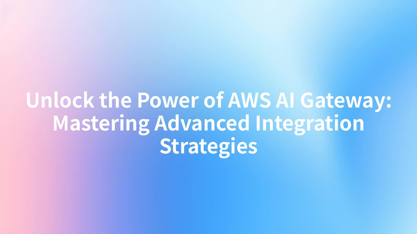 Unlock the Power of AWS AI Gateway: Mastering Advanced Integration Strategies