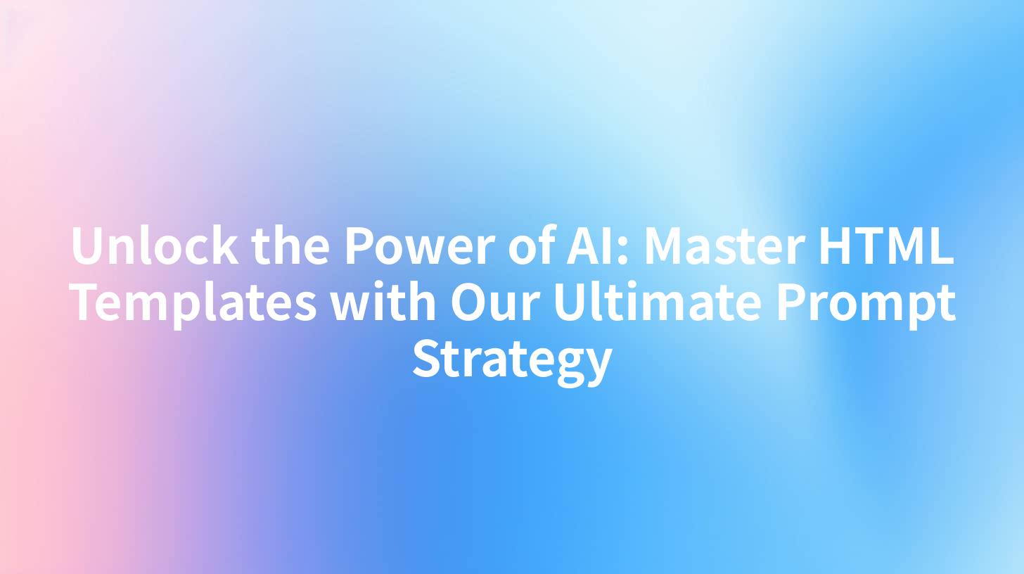 Unlock the Power of AI: Master HTML Templates with Our Ultimate Prompt Strategy