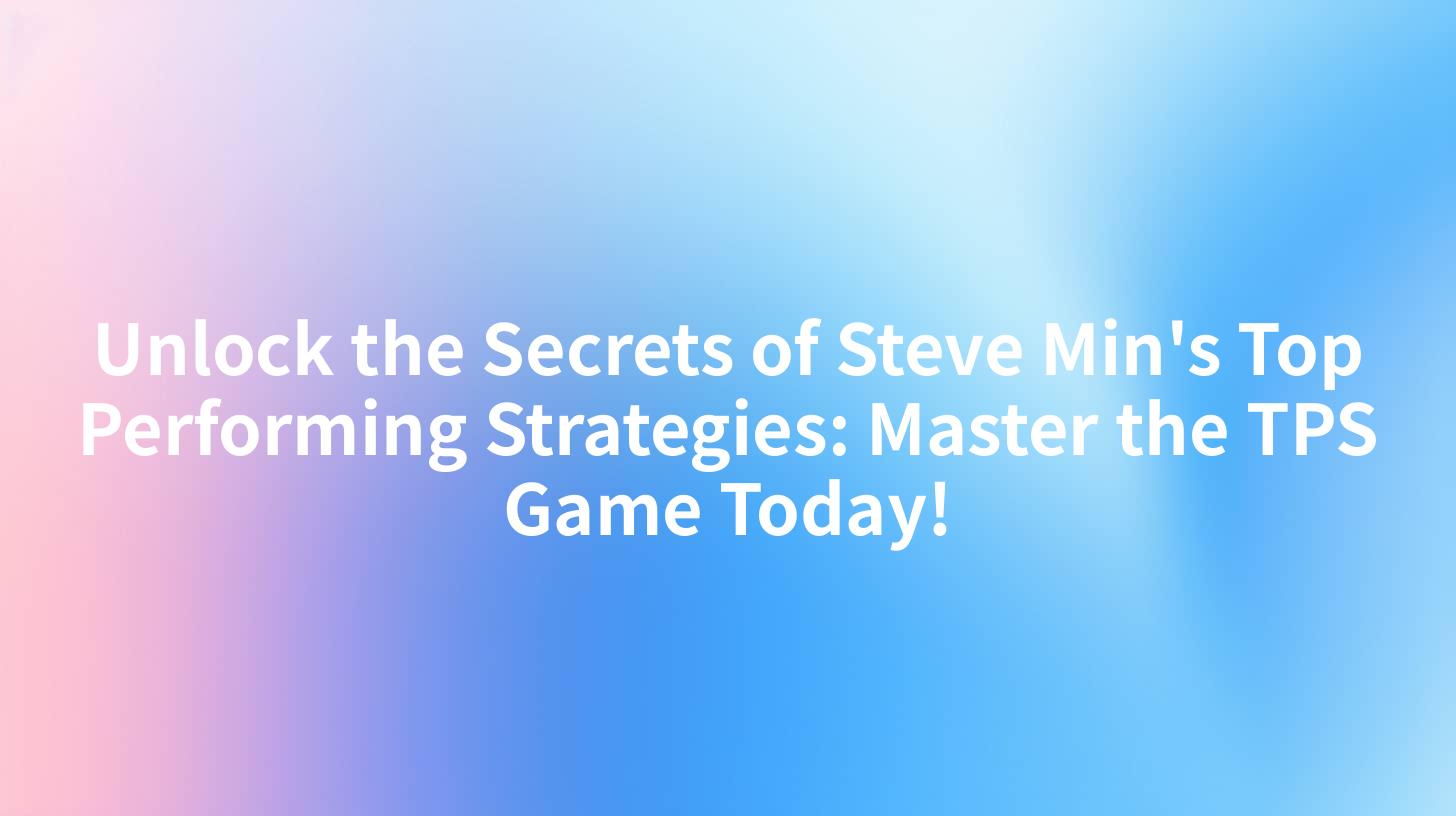 Unlock the Secrets of Steve Min's Top Performing Strategies: Master the TPS Game Today!