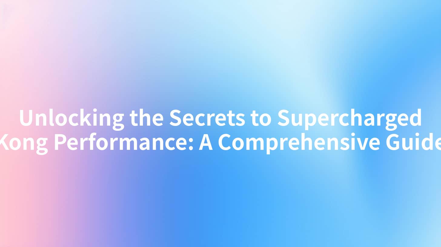 Unlocking the Secrets to Supercharged Kong Performance: A Comprehensive Guide