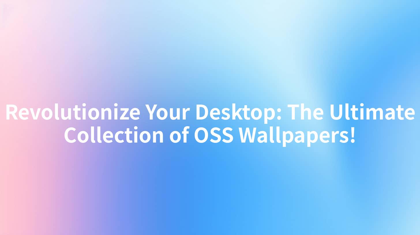Revolutionize Your Desktop: The Ultimate Collection of OSS Wallpapers!